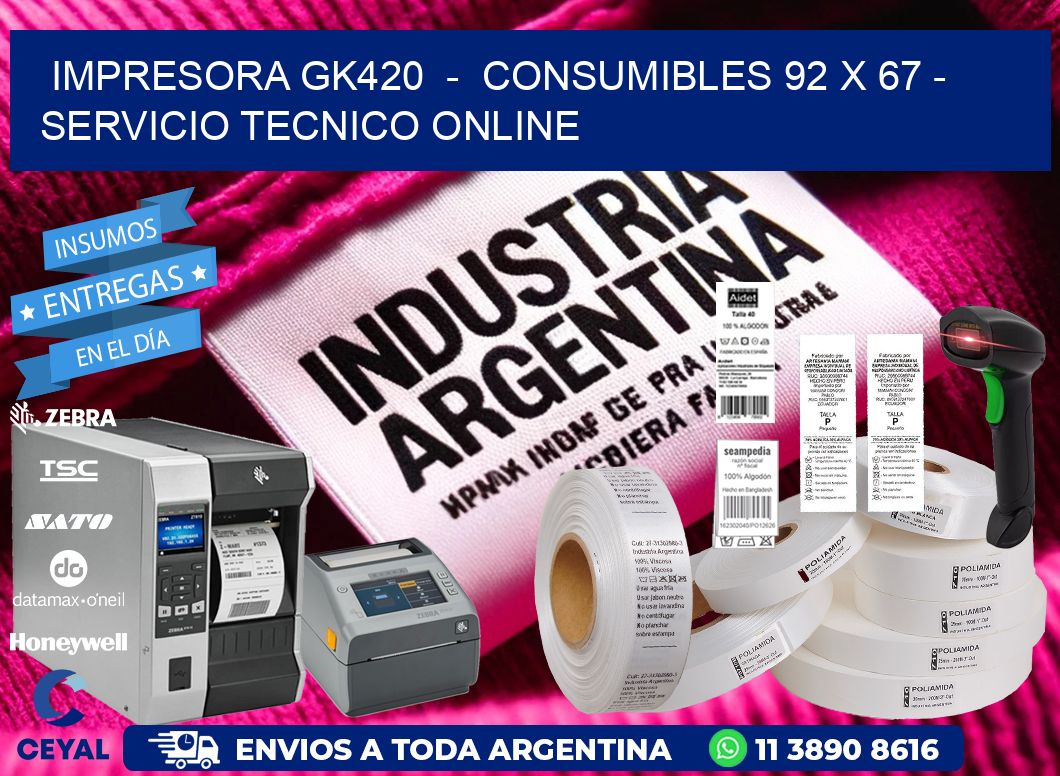 IMPRESORA GK420  -  CONSUMIBLES 92 x 67 - SERVICIO TECNICO ONLINE
