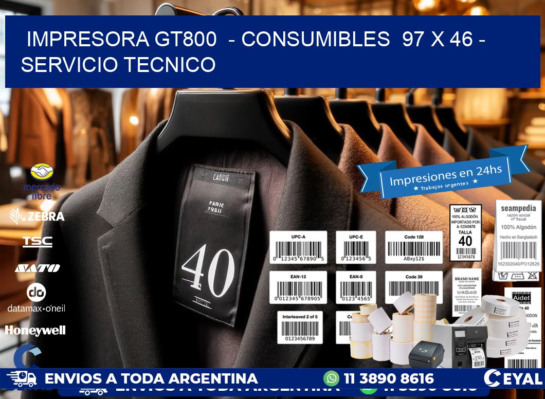 IMPRESORA GT800  - CONSUMIBLES  97 x 46 - SERVICIO TECNICO