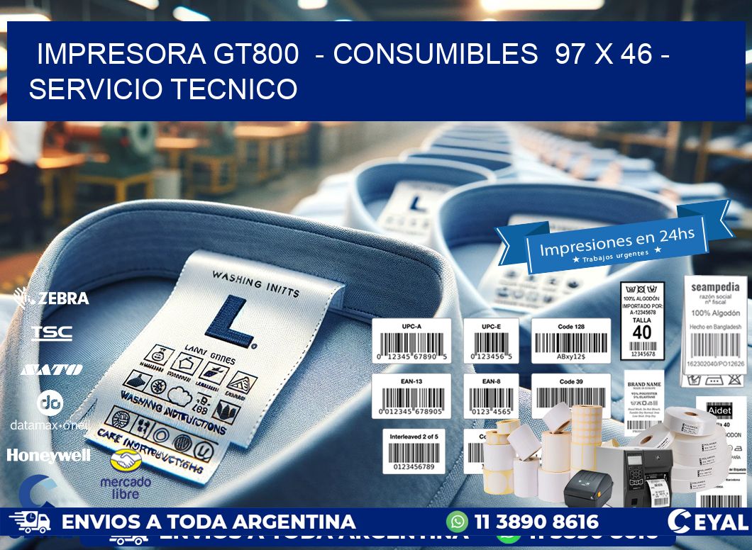 IMPRESORA GT800  – CONSUMIBLES  97 x 46 – SERVICIO TECNICO