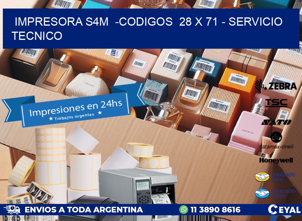 IMPRESORA S4M  -CODIGOS  28 x 71 - SERVICIO TECNICO