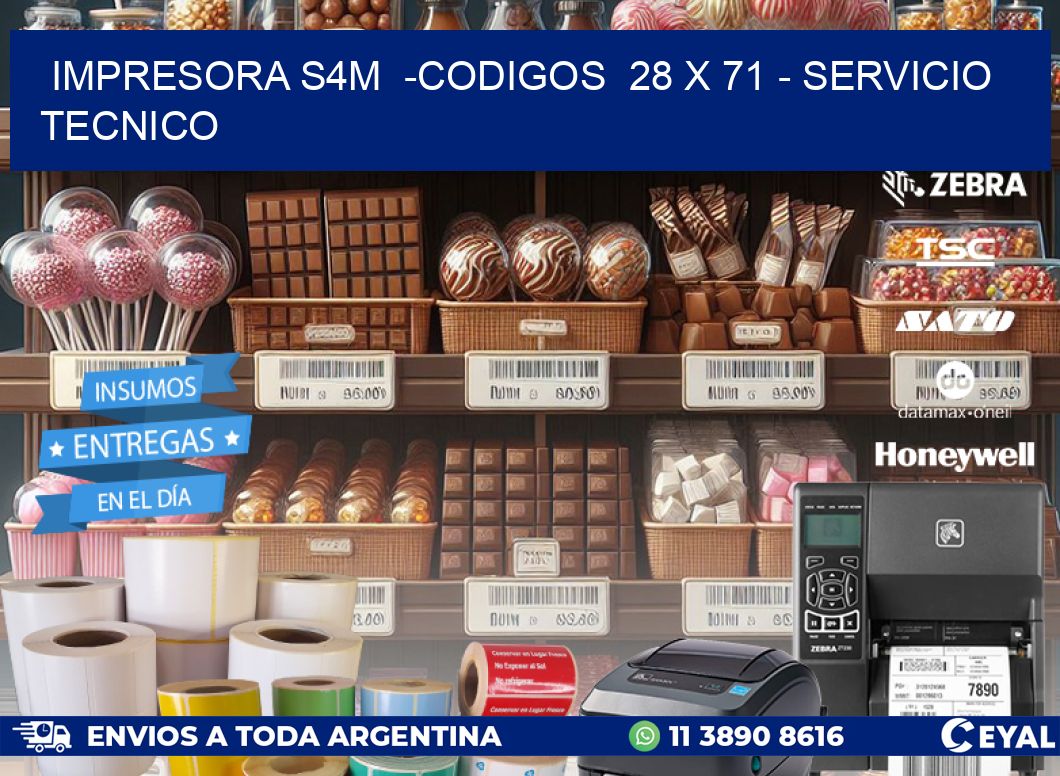 IMPRESORA S4M  -CODIGOS  28 x 71 - SERVICIO TECNICO