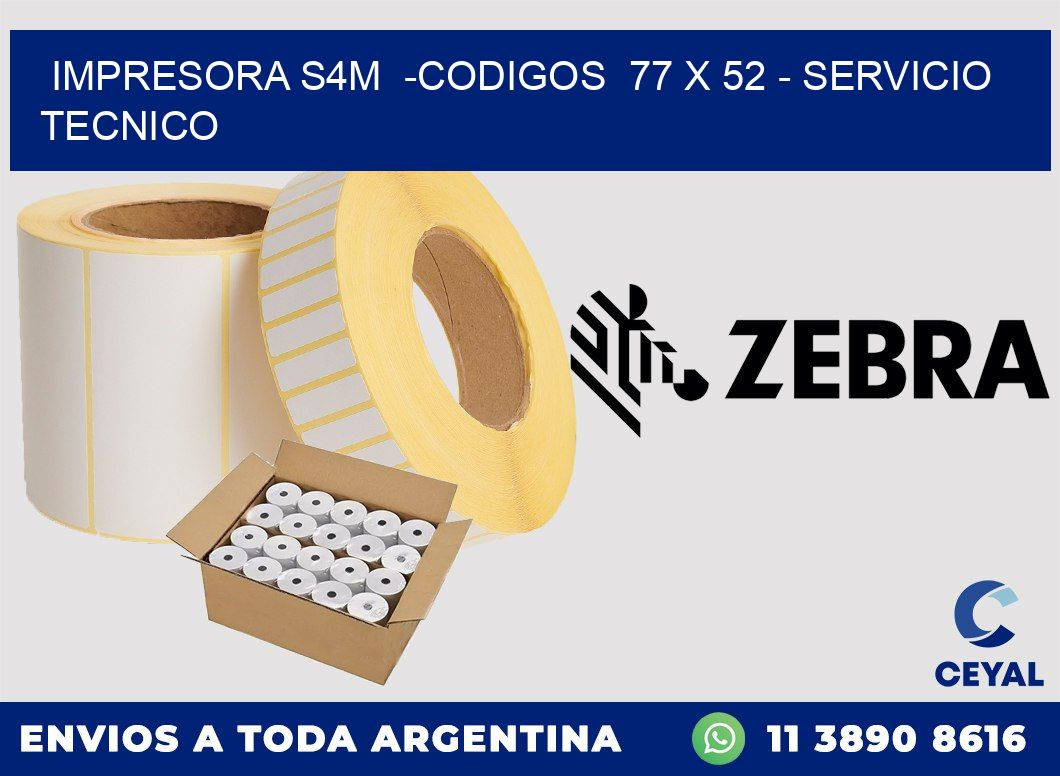 IMPRESORA S4M -CODIGOS 77 x 52 - SERVICIO TECNICO