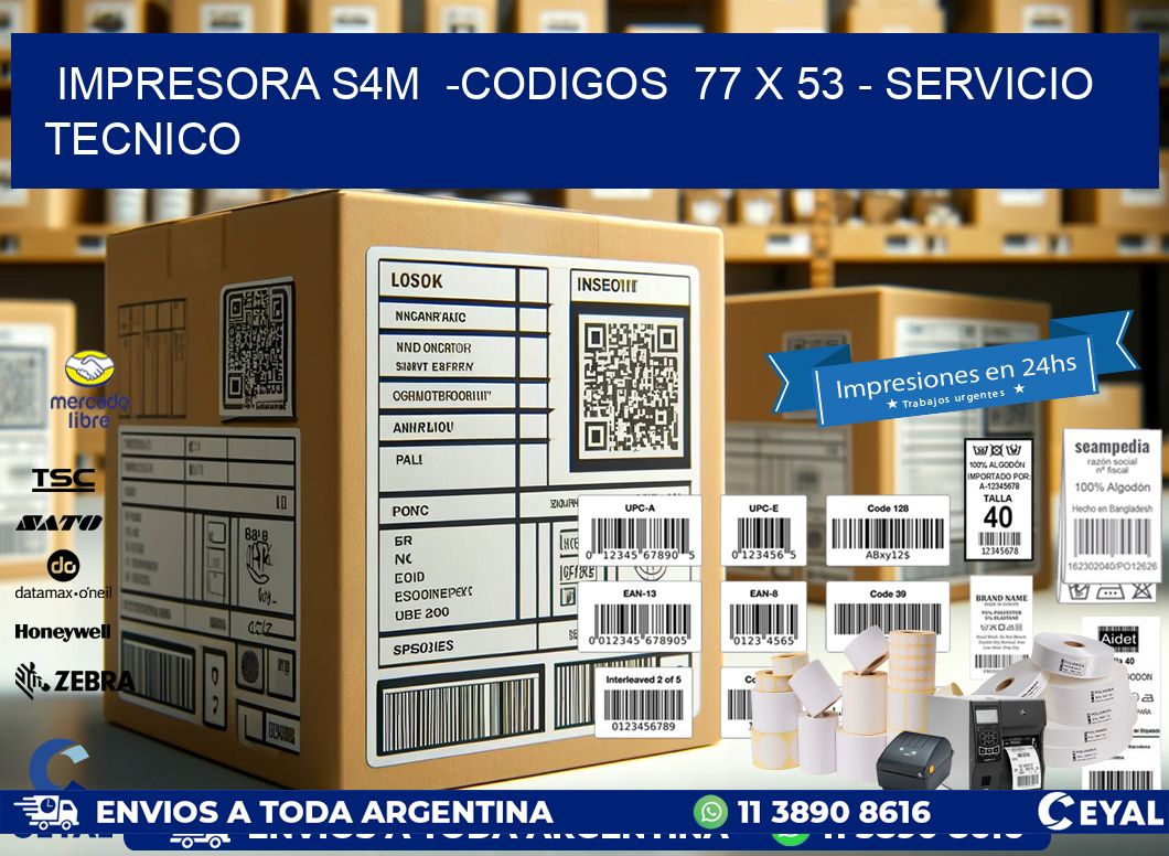 IMPRESORA S4M  -CODIGOS  77 x 53 - SERVICIO TECNICO