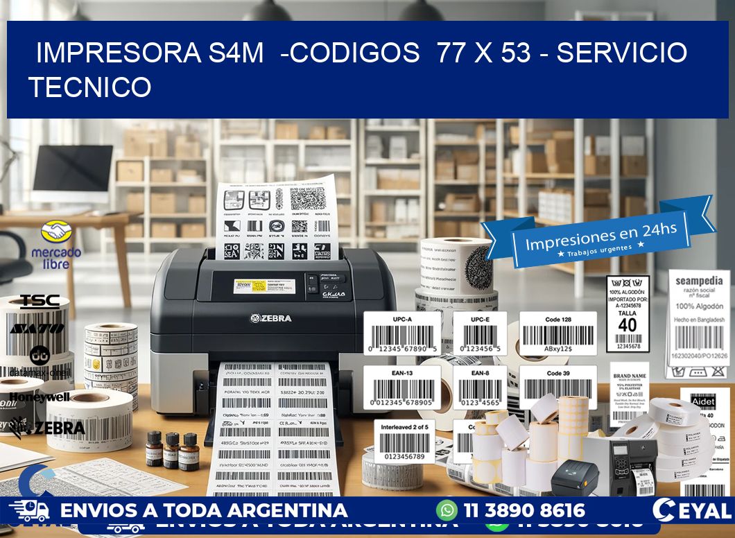 IMPRESORA S4M  -CODIGOS  77 x 53 - SERVICIO TECNICO