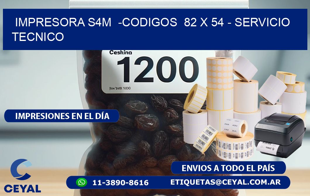IMPRESORA S4M  -CODIGOS  82 x 54 - SERVICIO TECNICO