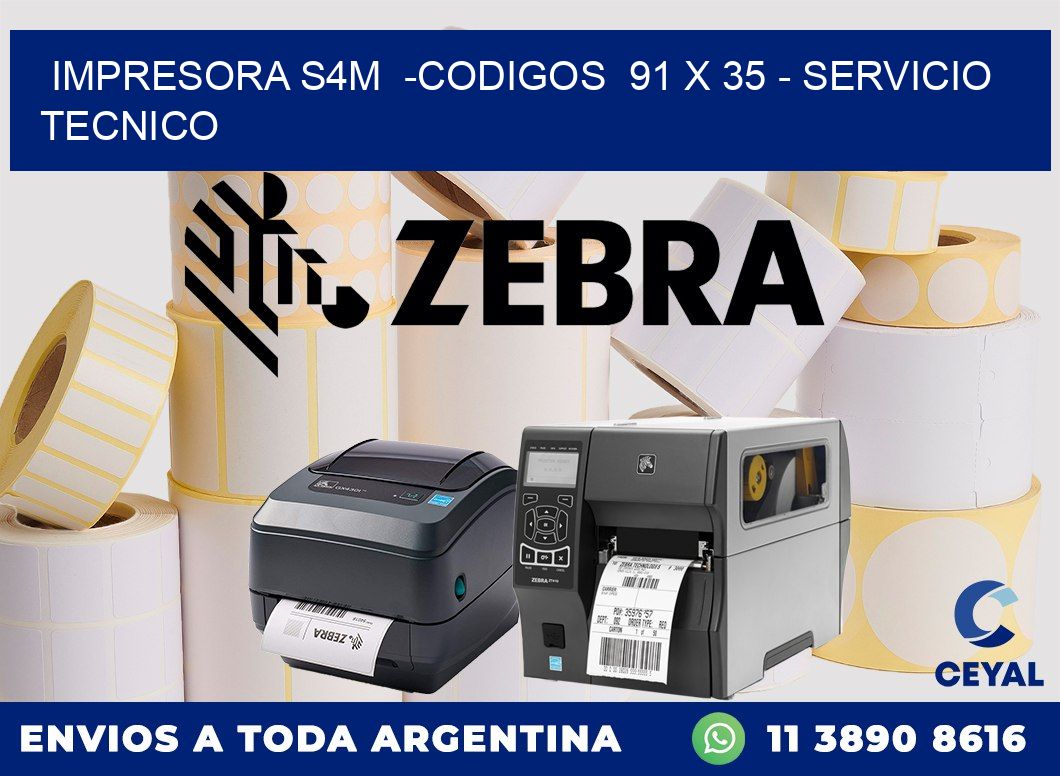 IMPRESORA S4M  -CODIGOS  91 x 35 - SERVICIO TECNICO