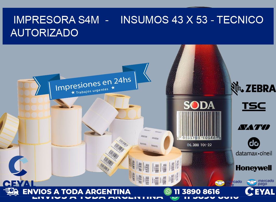 IMPRESORA S4M  –    INSUMOS 43 x 53 – TECNICO AUTORIZADO