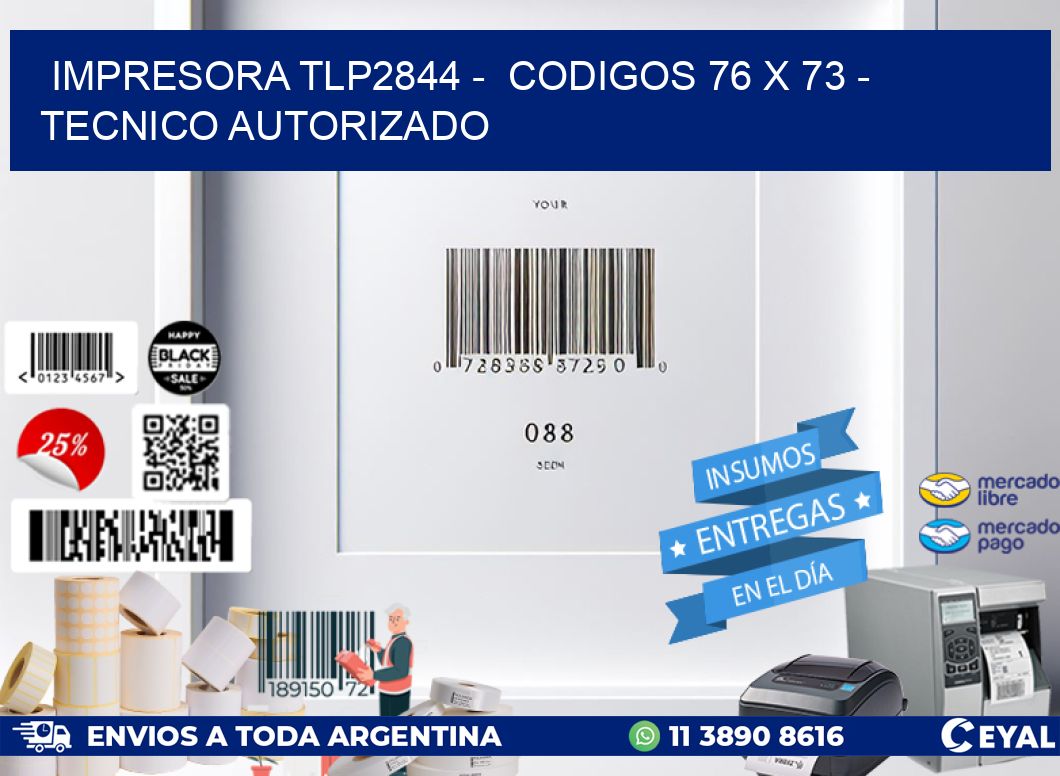 IMPRESORA TLP2844 –  CODIGOS 76 x 73 – TECNICO AUTORIZADO