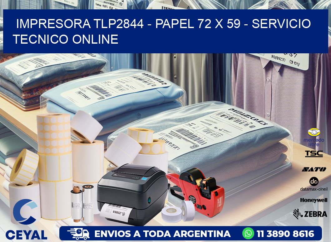 IMPRESORA TLP2844 - PAPEL 72 x 59 - SERVICIO TECNICO ONLINE