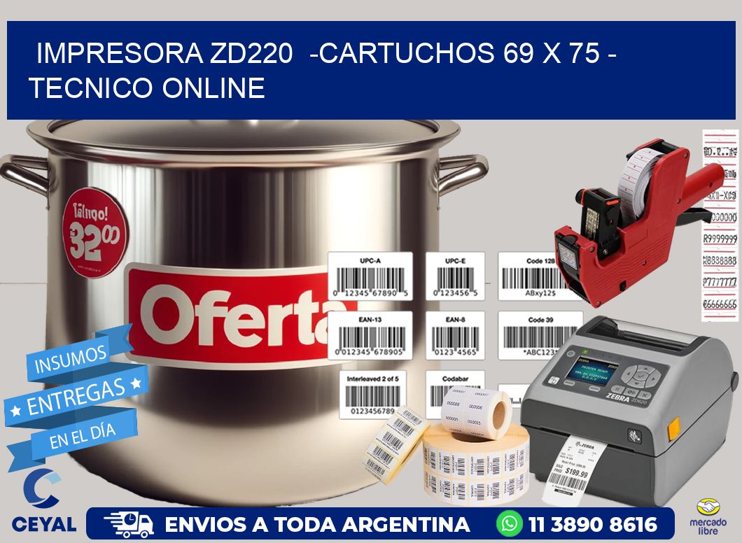 IMPRESORA ZD220  -CARTUCHOS 69 x 75 - TECNICO ONLINE