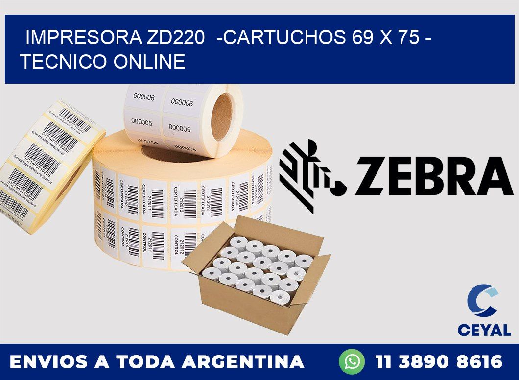 IMPRESORA ZD220  -CARTUCHOS 69 x 75 - TECNICO ONLINE