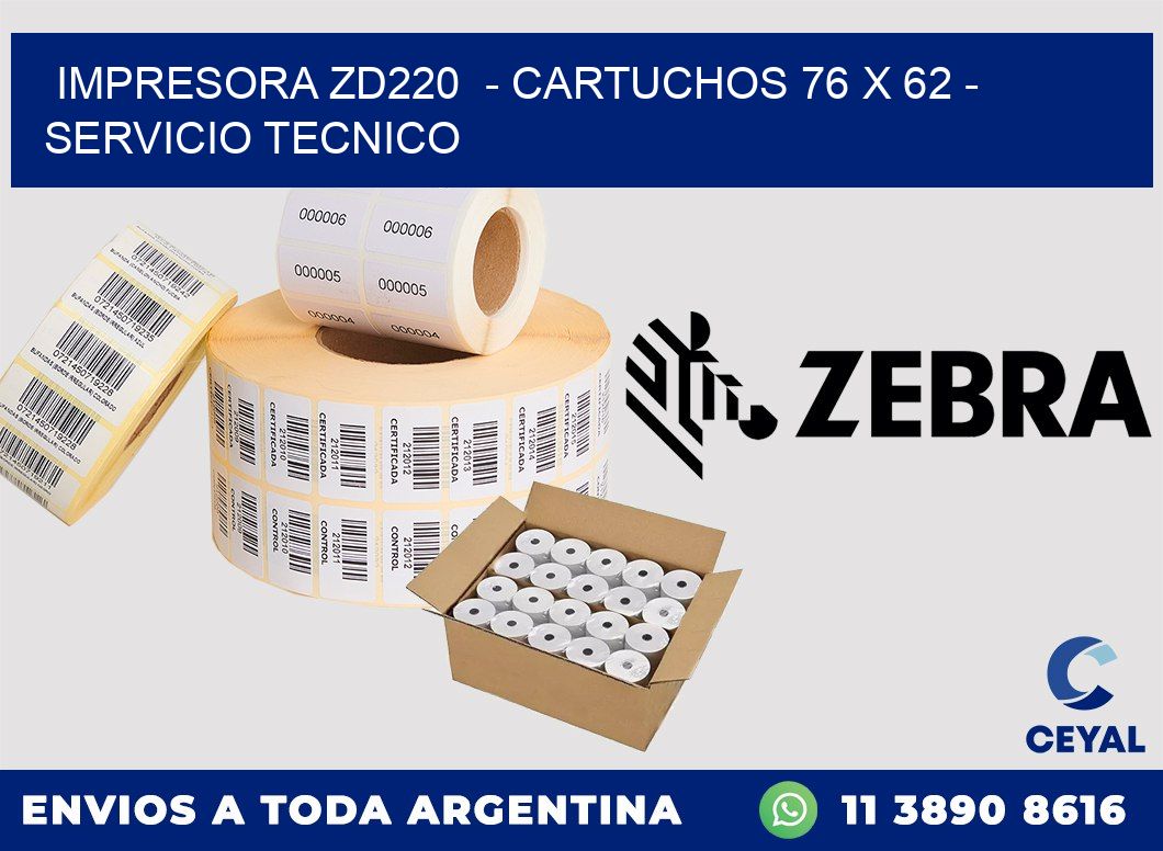 IMPRESORA ZD220  - CARTUCHOS 76 x 62 - SERVICIO TECNICO