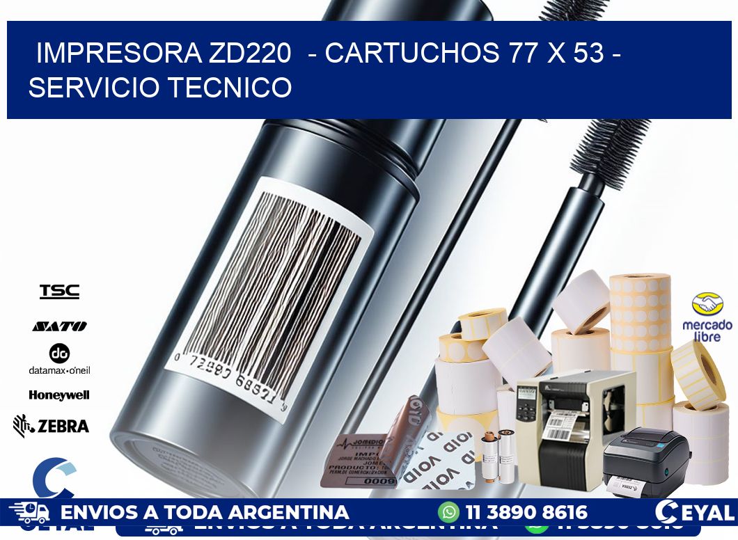 IMPRESORA ZD220  - CARTUCHOS 77 x 53 - SERVICIO TECNICO