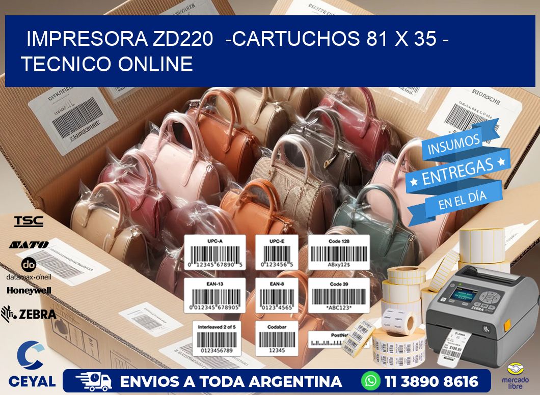IMPRESORA ZD220  -CARTUCHOS 81 x 35 - TECNICO ONLINE