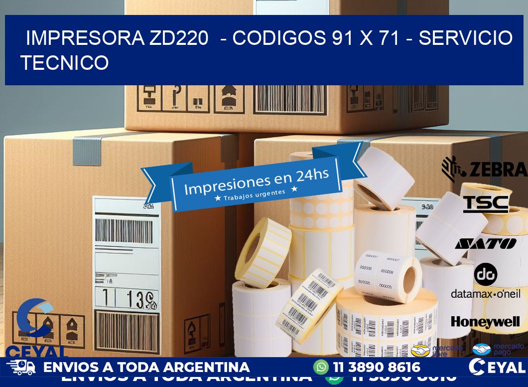 IMPRESORA ZD220  - CODIGOS 91 x 71 - SERVICIO TECNICO