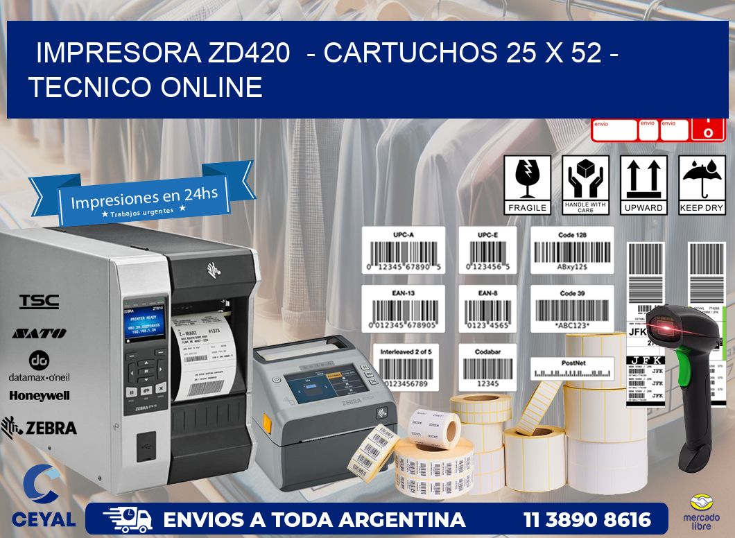 IMPRESORA ZD420  - CARTUCHOS 25 x 52 - TECNICO ONLINE