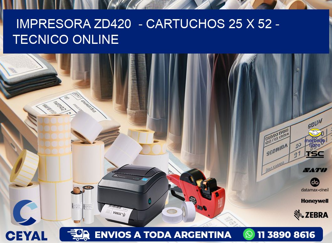 IMPRESORA ZD420  - CARTUCHOS 25 x 52 - TECNICO ONLINE