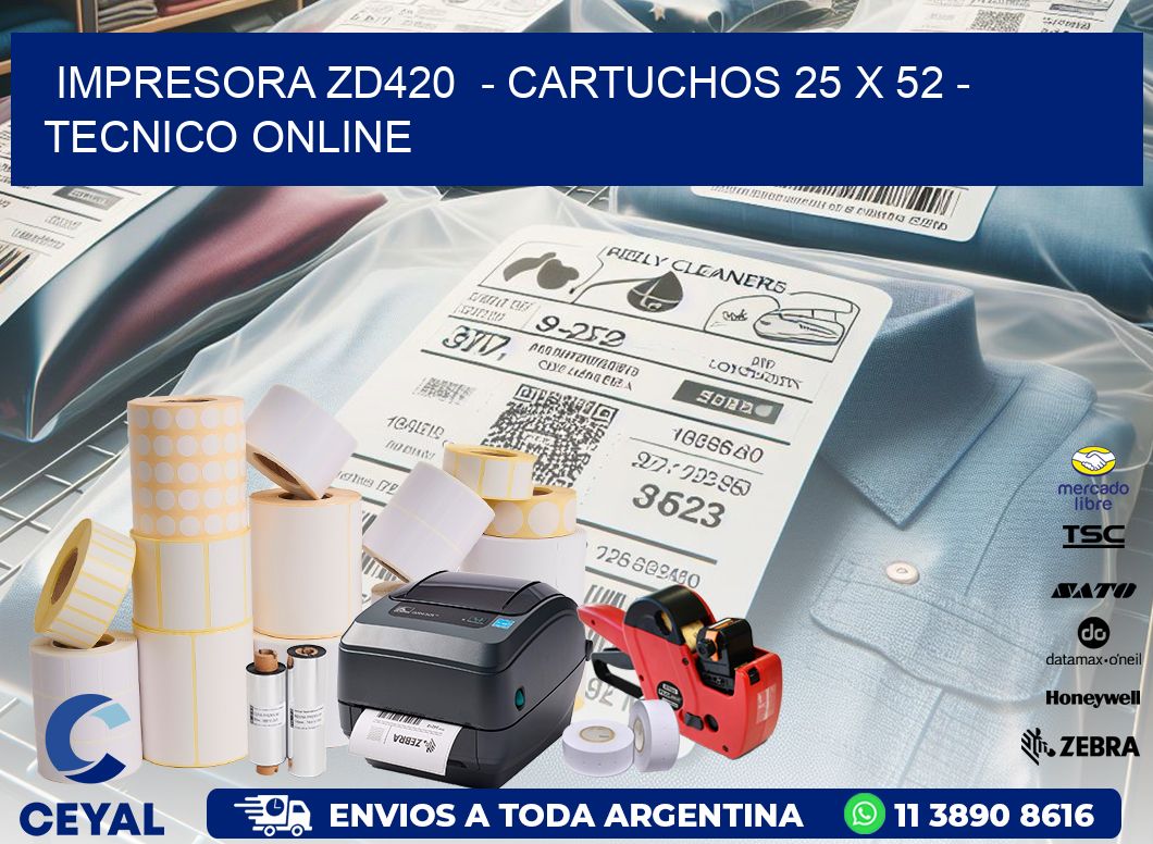 IMPRESORA ZD420  – CARTUCHOS 25 x 52 – TECNICO ONLINE
