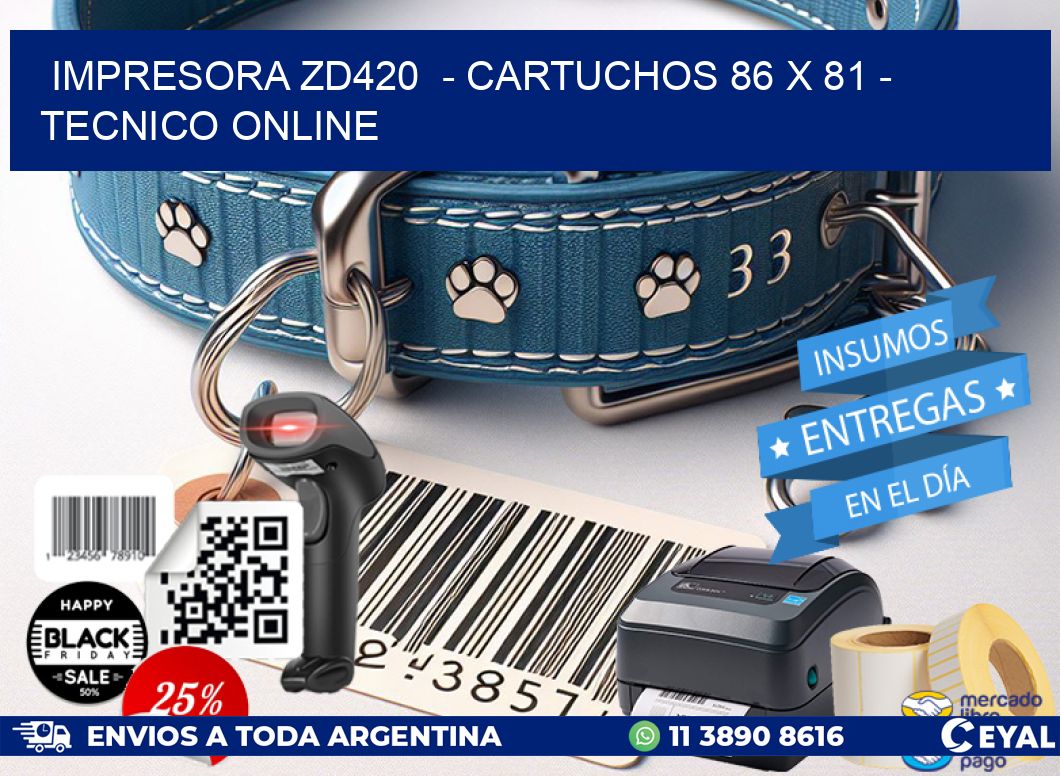IMPRESORA ZD420  - CARTUCHOS 86 x 81 - TECNICO ONLINE