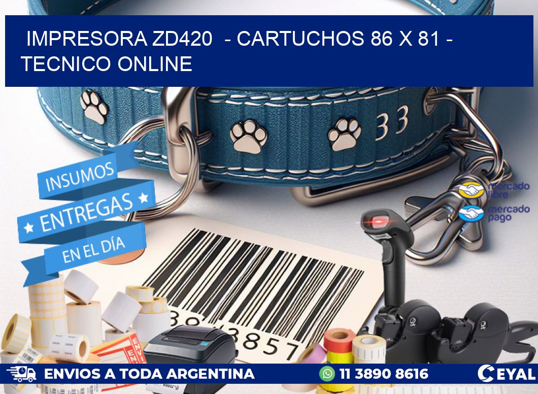 IMPRESORA ZD420  - CARTUCHOS 86 x 81 - TECNICO ONLINE