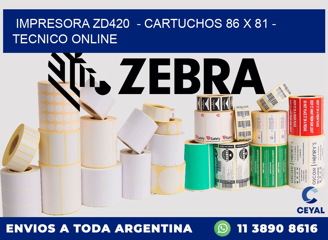 IMPRESORA ZD420  - CARTUCHOS 86 x 81 - TECNICO ONLINE