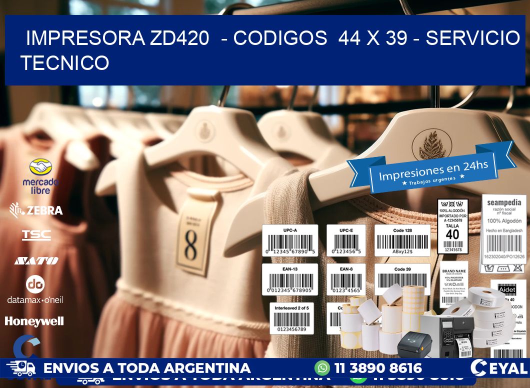 IMPRESORA ZD420  - CODIGOS  44 x 39 - SERVICIO TECNICO