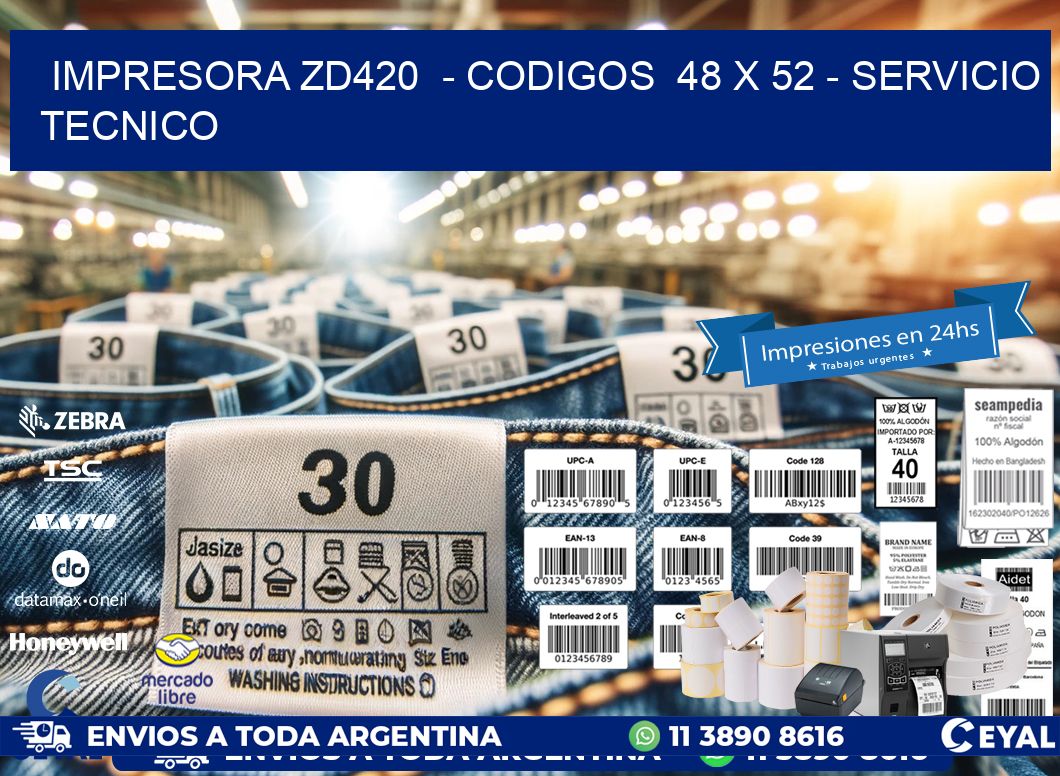 IMPRESORA ZD420  - CODIGOS  48 x 52 - SERVICIO TECNICO
