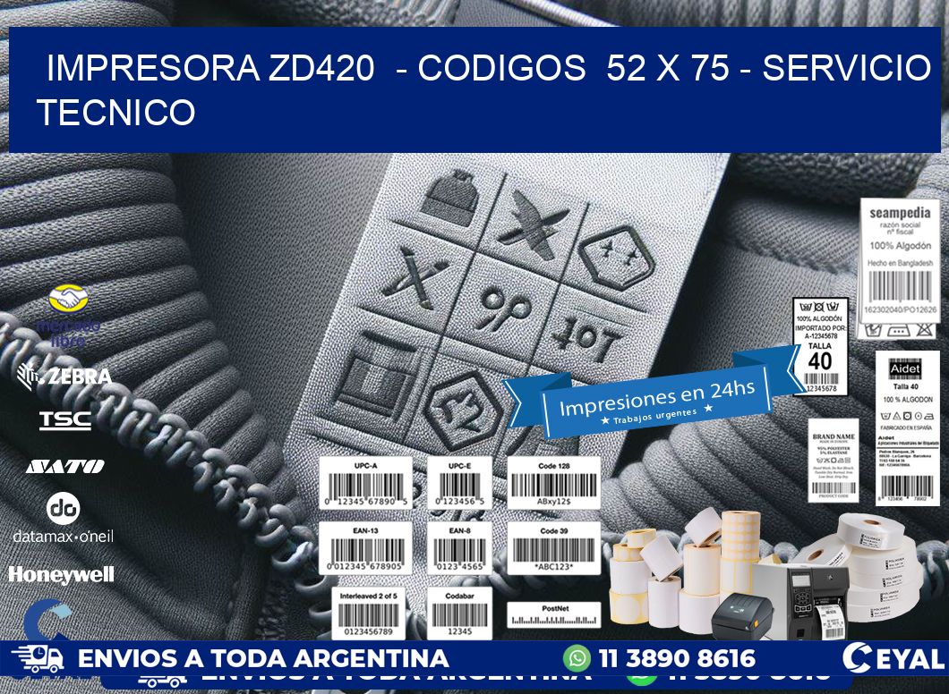 IMPRESORA ZD420  - CODIGOS  52 x 75 - SERVICIO TECNICO