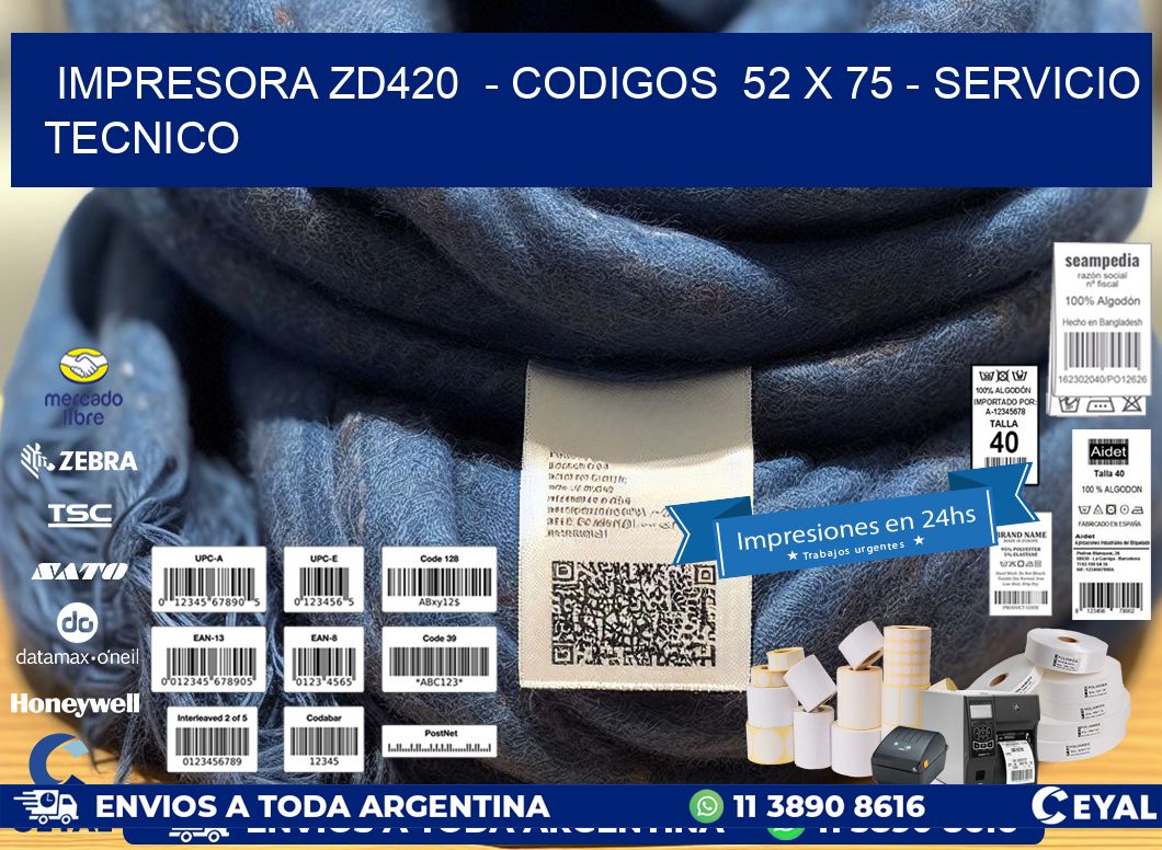 IMPRESORA ZD420  - CODIGOS  52 x 75 - SERVICIO TECNICO