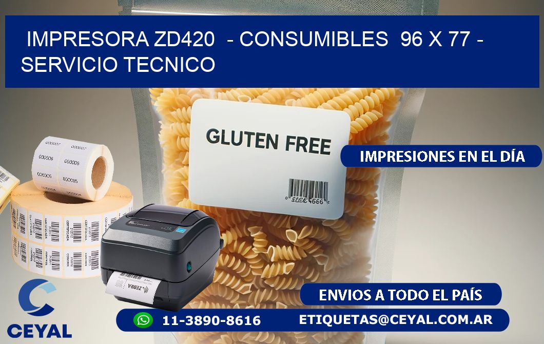 IMPRESORA ZD420  - CONSUMIBLES  96 x 77 - SERVICIO TECNICO