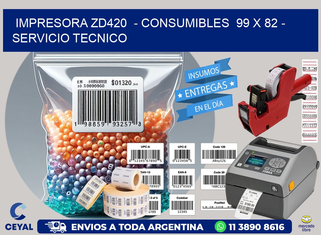 IMPRESORA ZD420  - CONSUMIBLES  99 x 82 - SERVICIO TECNICO