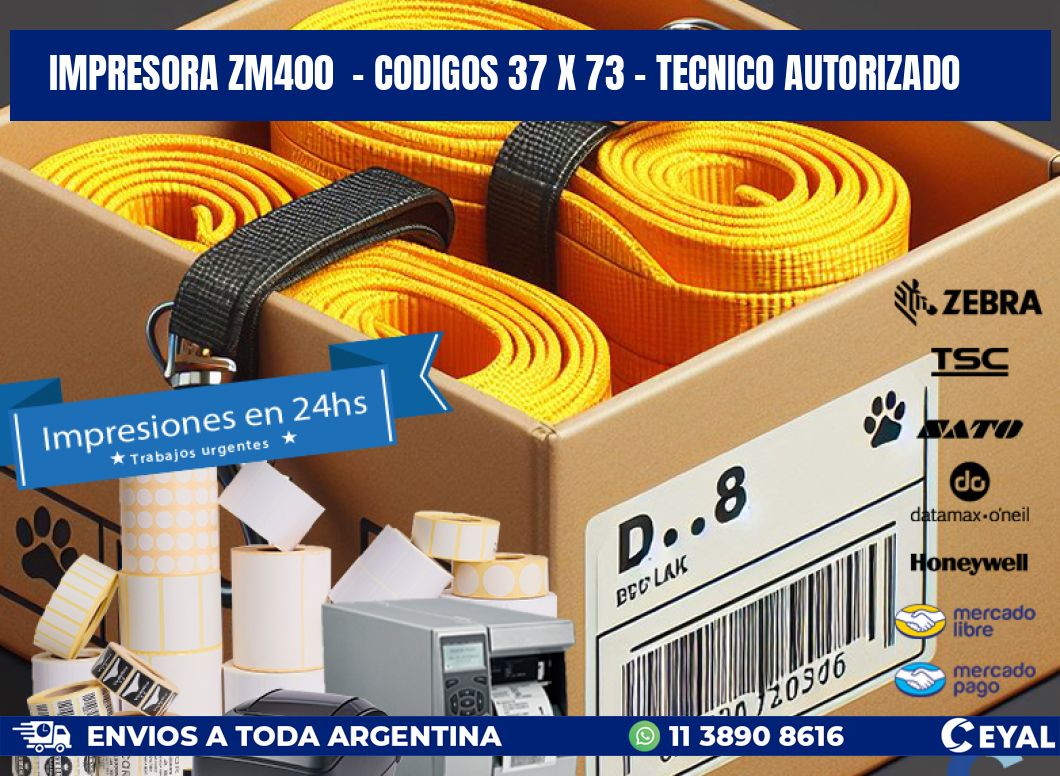 IMPRESORA ZM400  - CODIGOS 37 x 73 - TECNICO AUTORIZADO