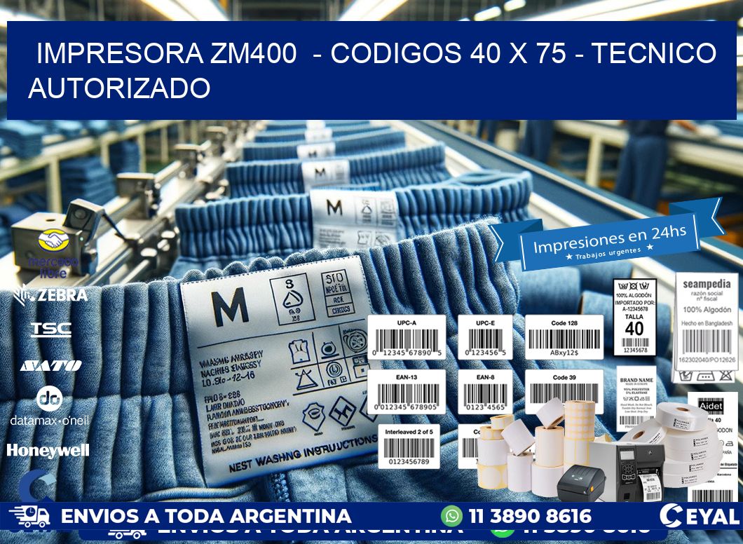 IMPRESORA ZM400  - CODIGOS 40 x 75 - TECNICO AUTORIZADO