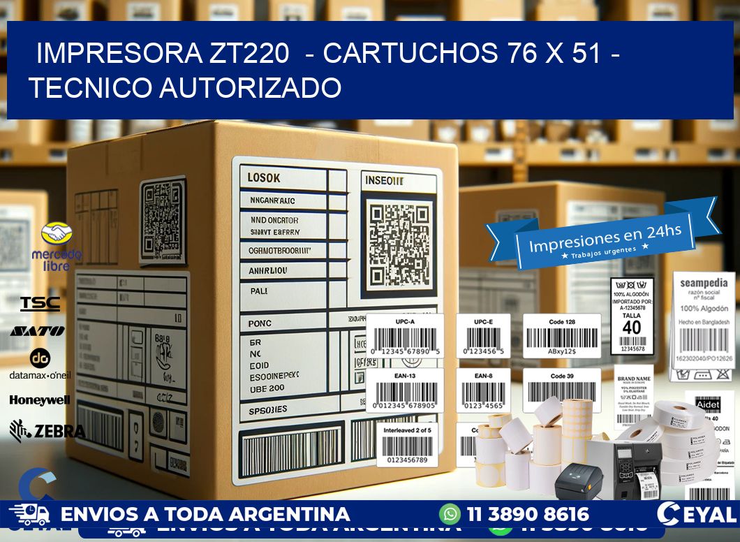 IMPRESORA ZT220  - CARTUCHOS 76 x 51 - TECNICO AUTORIZADO