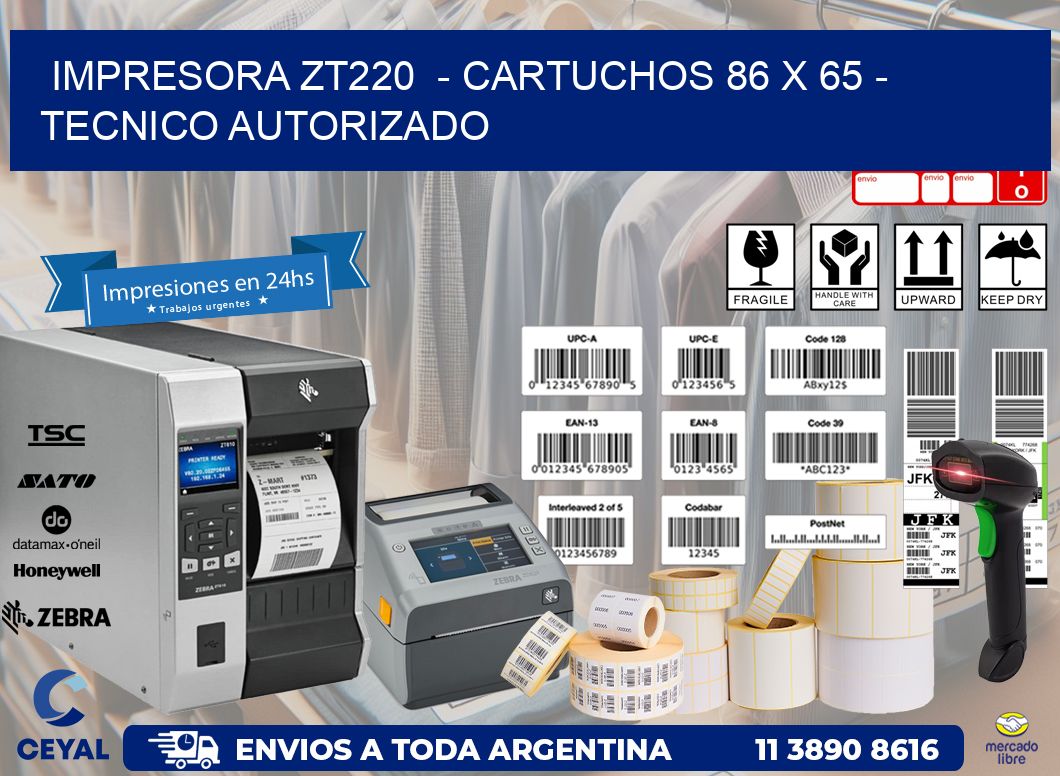 IMPRESORA ZT220  - CARTUCHOS 86 x 65 - TECNICO AUTORIZADO