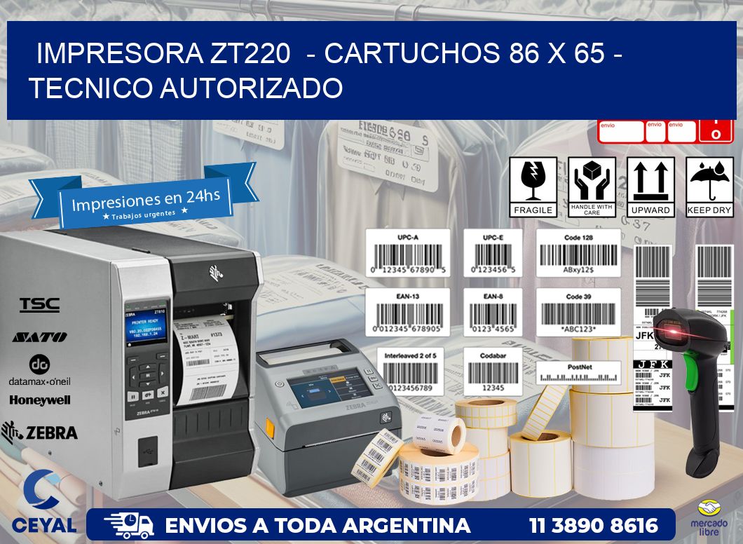 IMPRESORA ZT220  - CARTUCHOS 86 x 65 - TECNICO AUTORIZADO