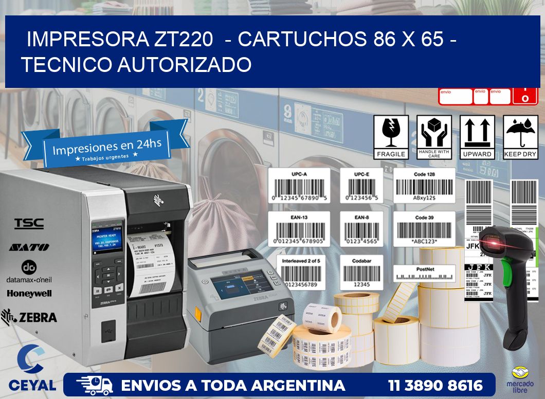 IMPRESORA ZT220  - CARTUCHOS 86 x 65 - TECNICO AUTORIZADO