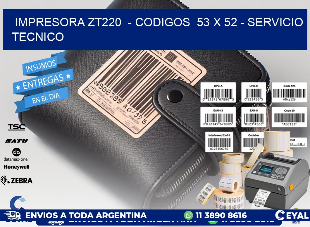 IMPRESORA ZT220  - CODIGOS  53 x 52 - SERVICIO TECNICO