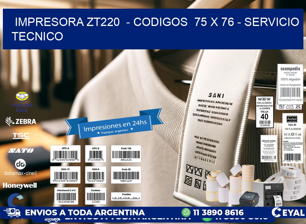 IMPRESORA ZT220  - CODIGOS  75 x 76 - SERVICIO TECNICO