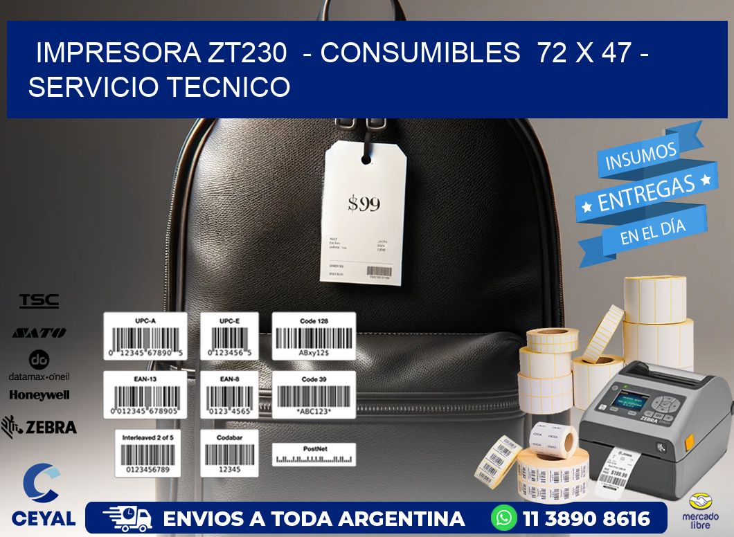 IMPRESORA ZT230  - CONSUMIBLES  72 x 47 - SERVICIO TECNICO