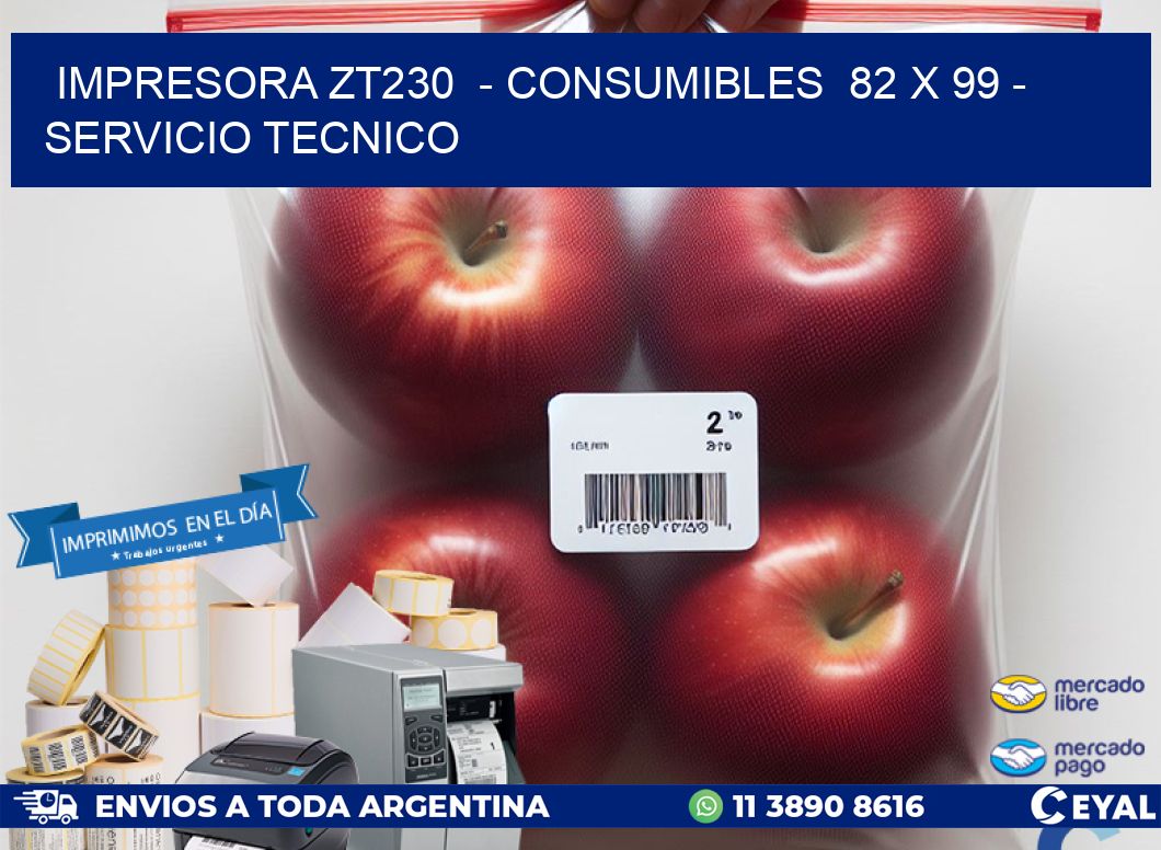 IMPRESORA ZT230  - CONSUMIBLES  82 x 99 - SERVICIO TECNICO