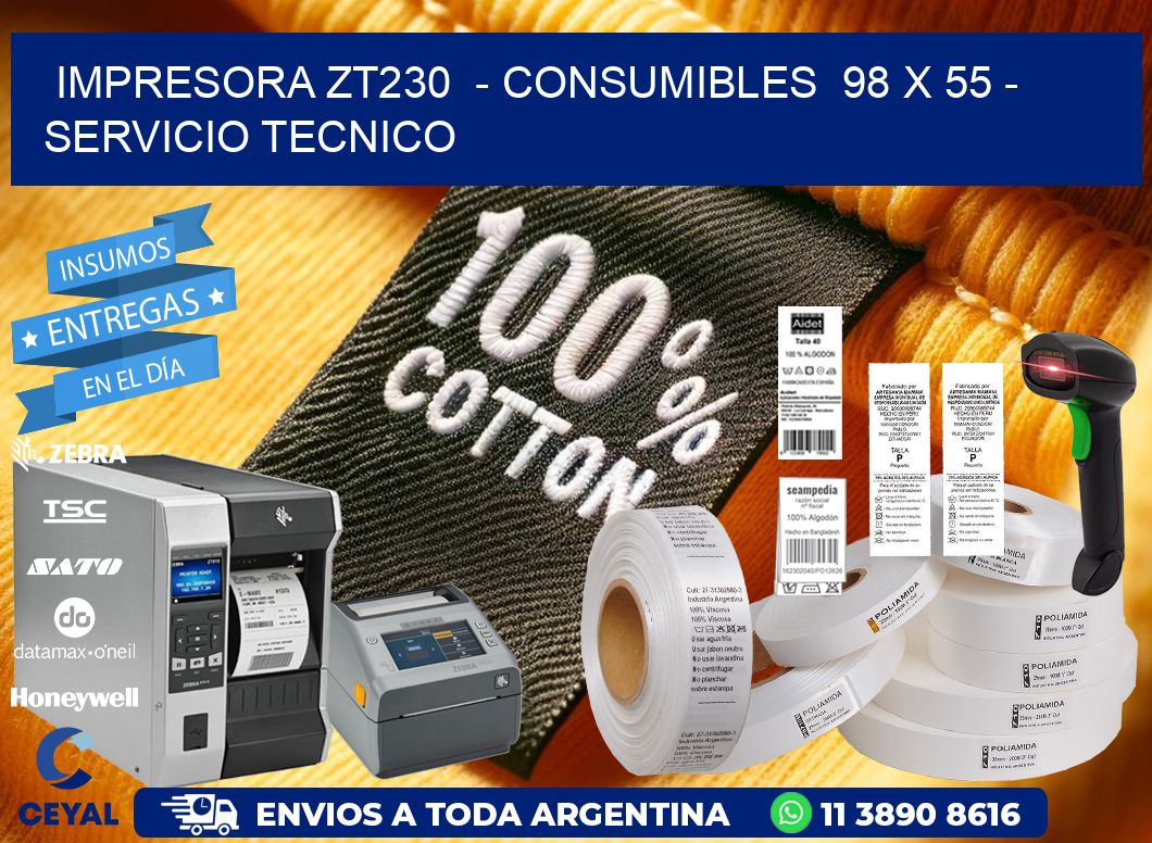 IMPRESORA ZT230  - CONSUMIBLES  98 x 55 - SERVICIO TECNICO