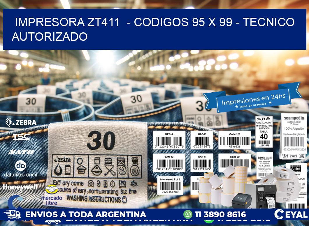 IMPRESORA ZT411  – CODIGOS 95 x 99 – TECNICO AUTORIZADO