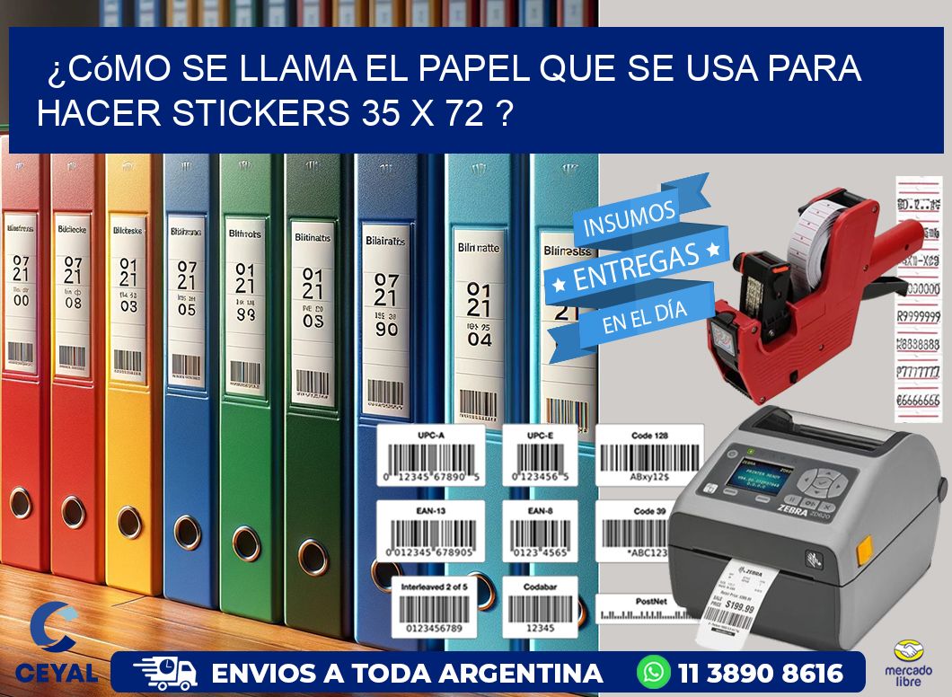 ¿Cómo se llama el papel que se usa para hacer stickers 35 x 72 ?