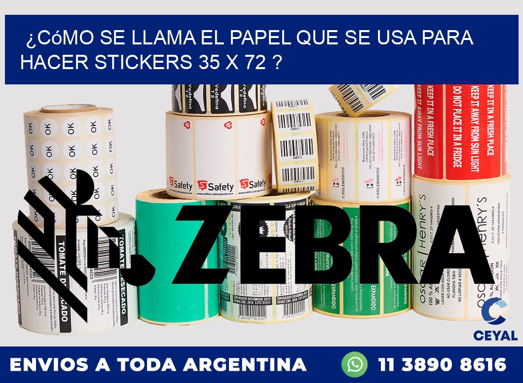¿Cómo se llama el papel que se usa para hacer stickers 35 x 72 ?