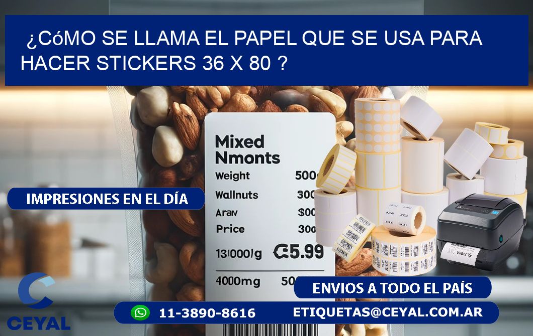 ¿Cómo se llama el papel que se usa para hacer stickers 36 x 80 ?