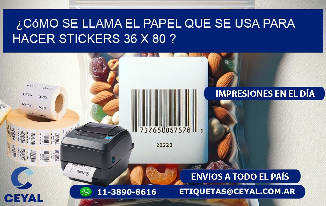 ¿Cómo se llama el papel que se usa para hacer stickers 36 x 80 ?