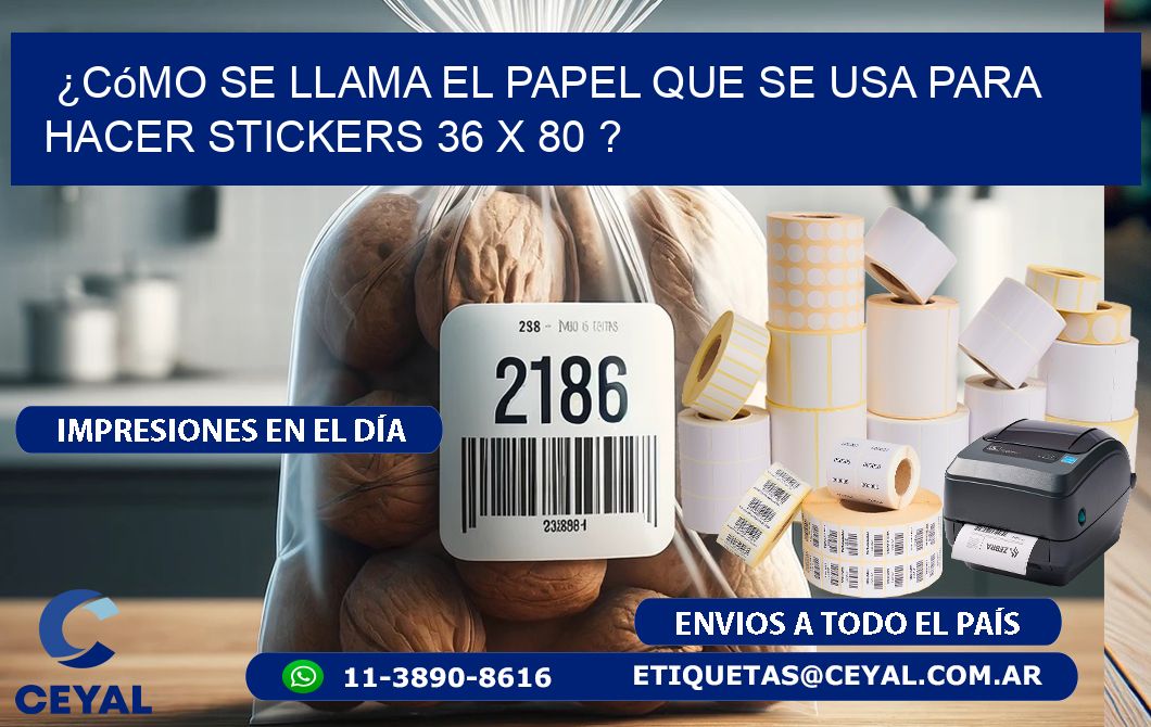 ¿Cómo se llama el papel que se usa para hacer stickers 36 x 80 ?