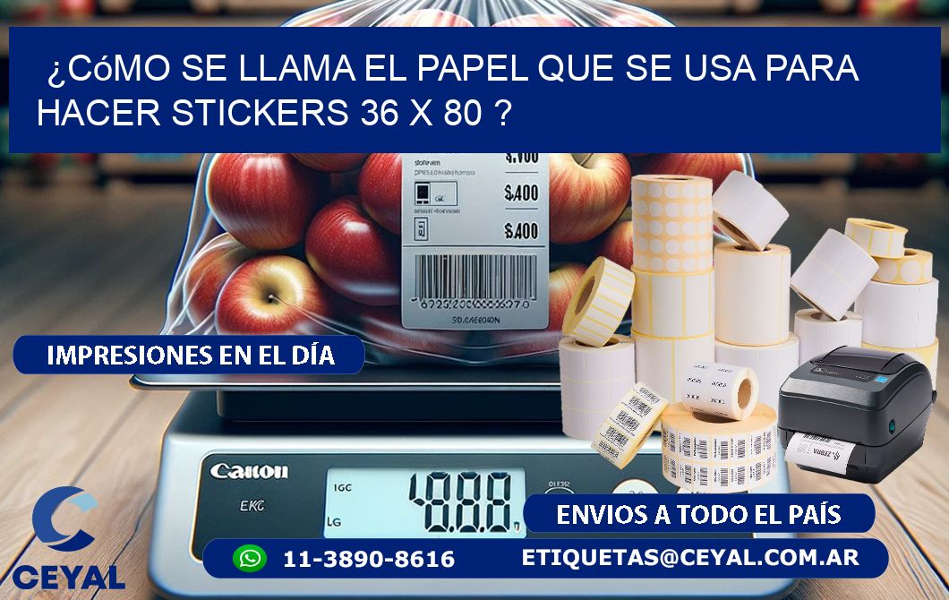 ¿Cómo se llama el papel que se usa para hacer stickers 36 x 80 ?
