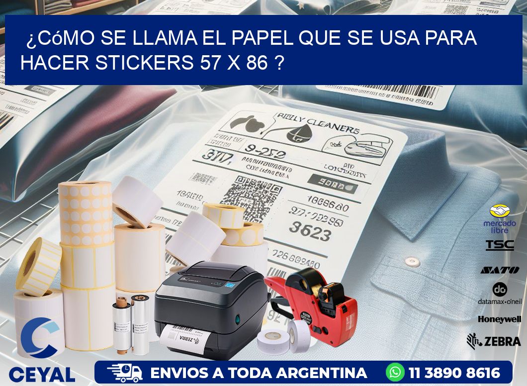 ¿Cómo se llama el papel que se usa para hacer stickers 57 x 86 ?